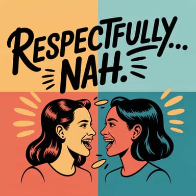 Respectfully... Nah